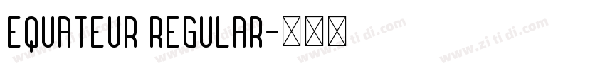 equateur regular字体转换